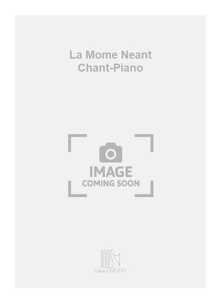 La Mome Neant Chant-Piano